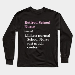 Retired School Nurse Retiring School Nurse Retirement Long Sleeve T-Shirt